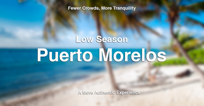 Blurred image of a tropical beach with palm trees and white sand, featuring text that reads: 'Fewer Crowds, More Tranquility - Low Season - Puerto Morelos - A More Authentic Experience.' Ideal for Puerto Morelos vacation rentals.