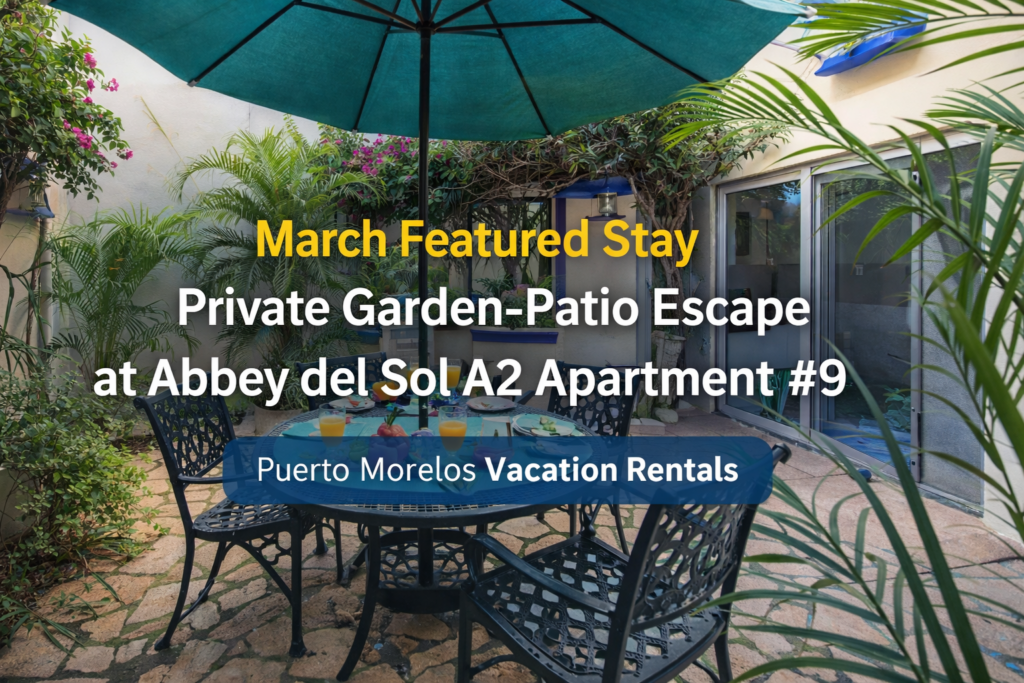 Banner showing a shaded private garden patio with umbrella table and text: March Featured Stay, Private Garden-Patio Escape, Abbey del Sol A2 Apartment #9, Puerto Morelos Vacation Rentals.