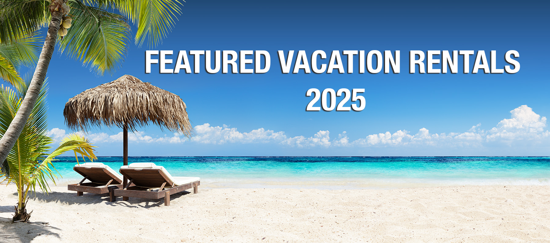 Beach banner for Featured Vacation Rentals of 2025 with turquoise water, palm trees, and lounge chairs in Puerto Morelos