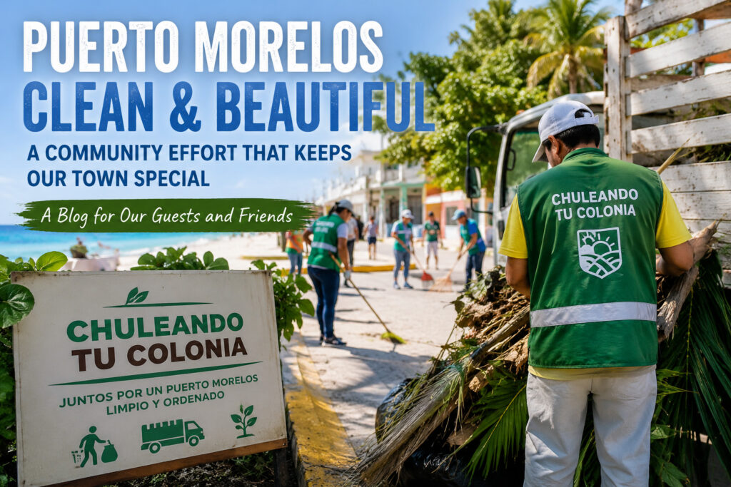 Blog banner about Puerto Morelos community cleanup efforts with workers and Chuleando tu Colonia sign.