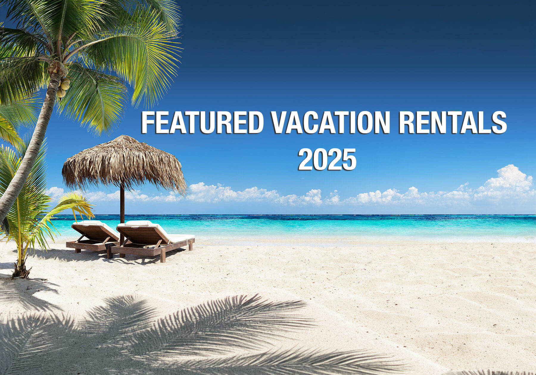 Featured Vacation Rentals of 2025 banner with palm trees, lounge chairs, and turquoise Caribbean water